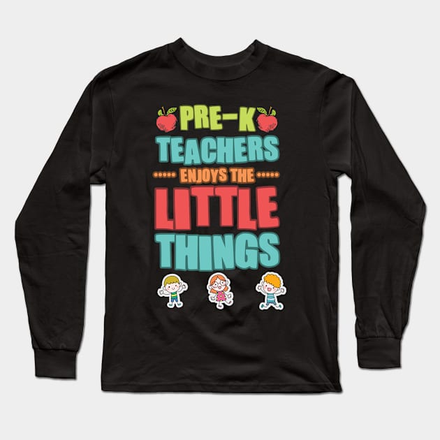 Pre-K Teachers Enjoy The Little Things Long Sleeve T-Shirt by LemoBoy